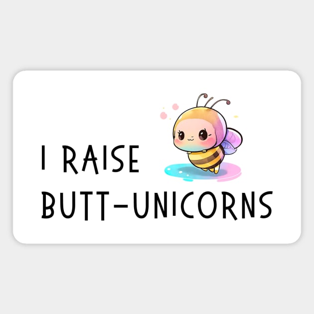 I Raise Butt-Unicorns Funny Beekeeper Honey Bee Magnet by Little Duck Designs